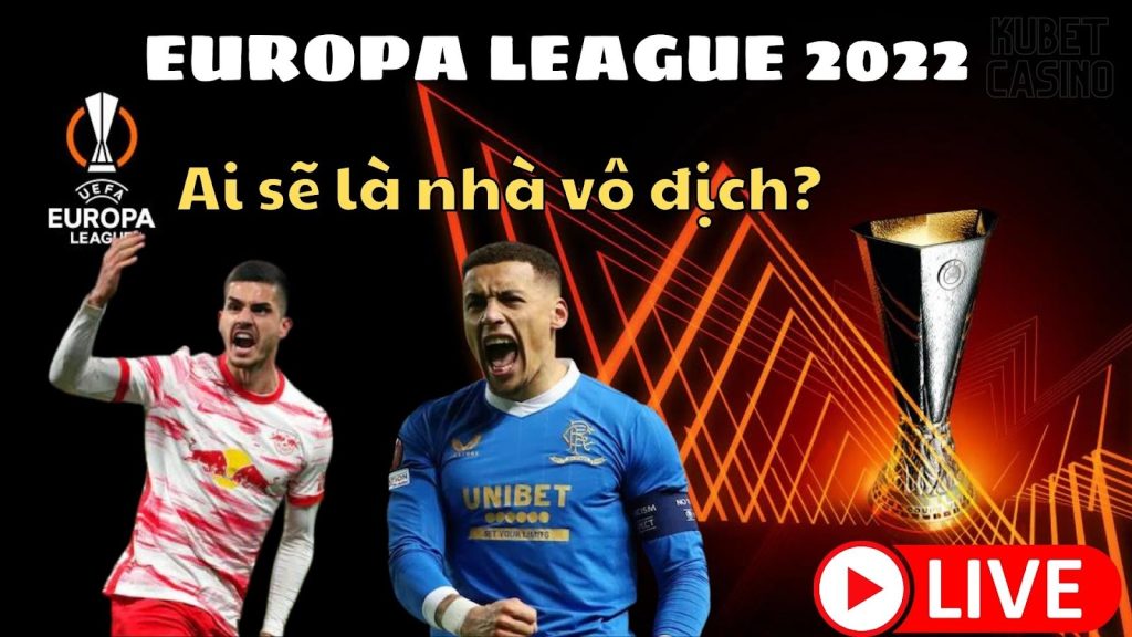 Dự đoán đội vô địch Europa League 2022! Lịch thi đấu Europa League